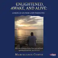 Enlightened, Awake, and Alive Audiobook by Marcellous Curtis