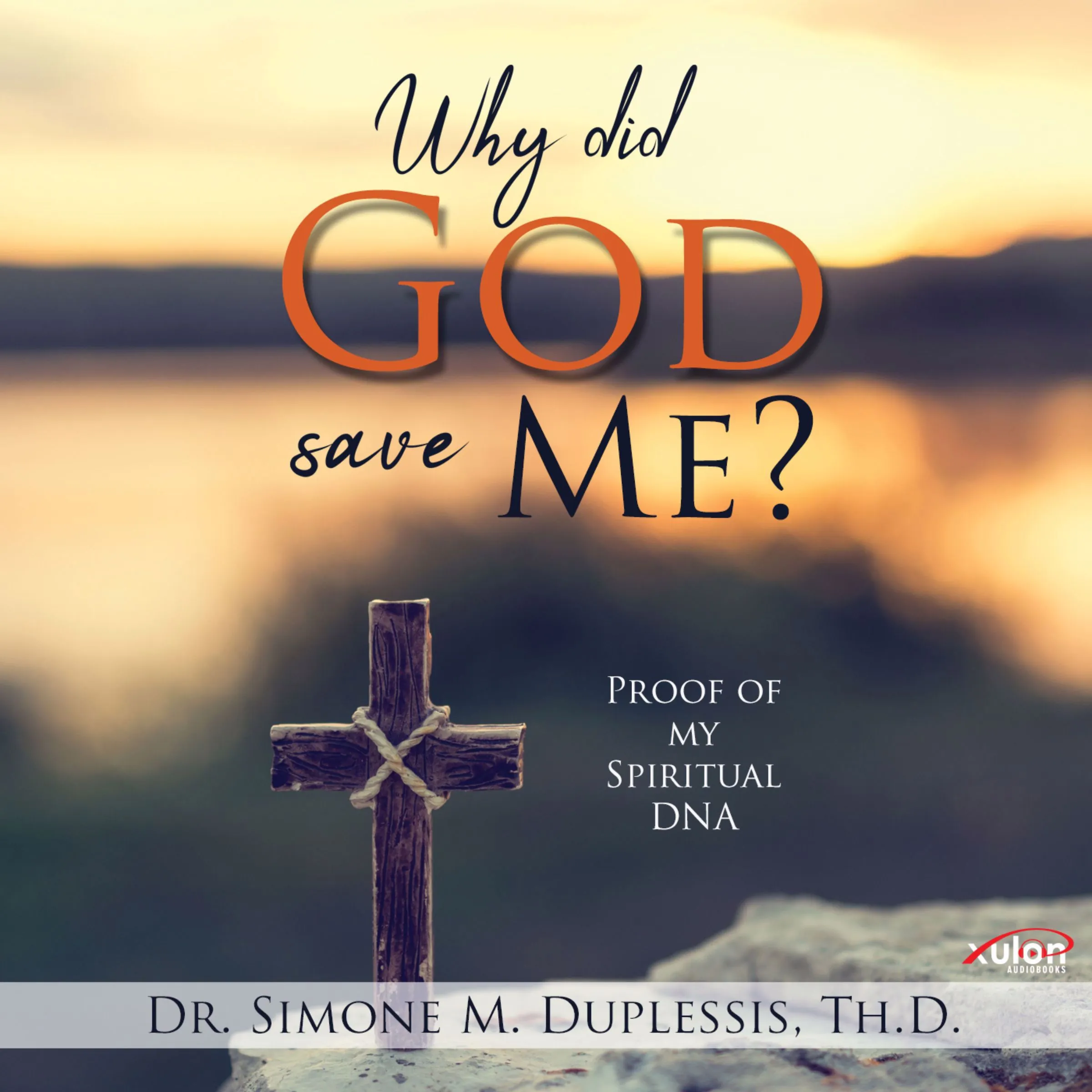 Why did God save Me? Audiobook by Dr. Simone M. Duplessis Th.D.