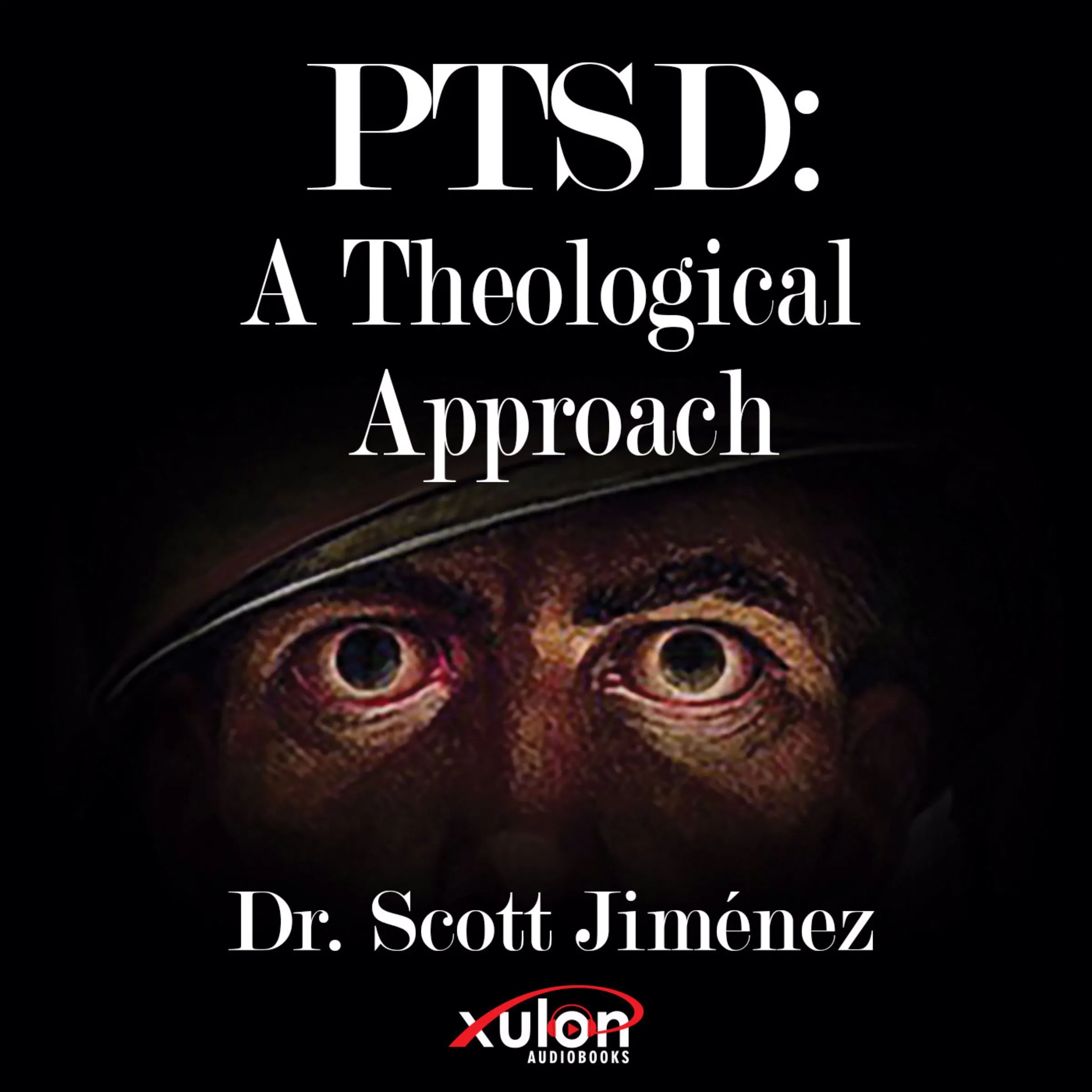 PTSD: A Theological Approach Audiobook by Dr. Scott Jiménez