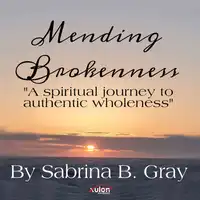 Mending Brokenness Audiobook by Sabrina B. Gray