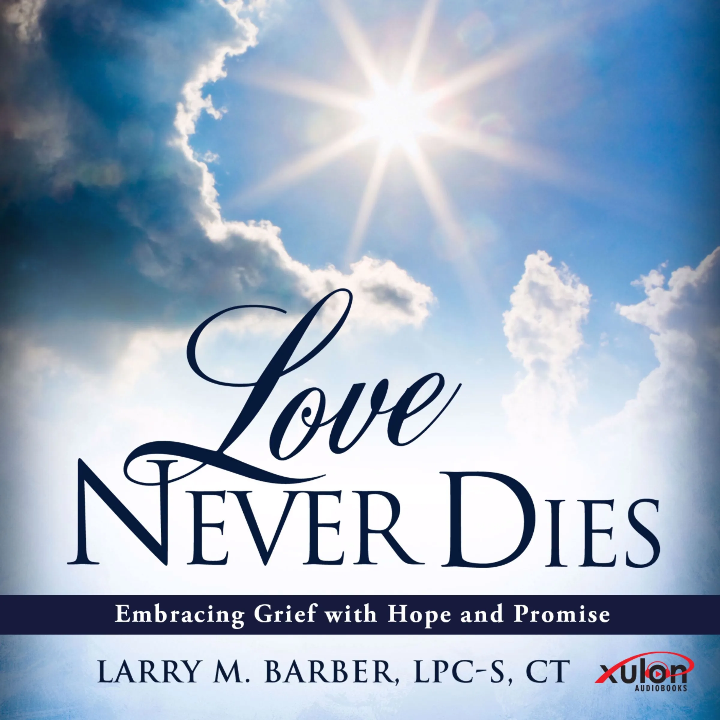 Love Never Dies by Larry M. Barber LPC-S CT Audiobook