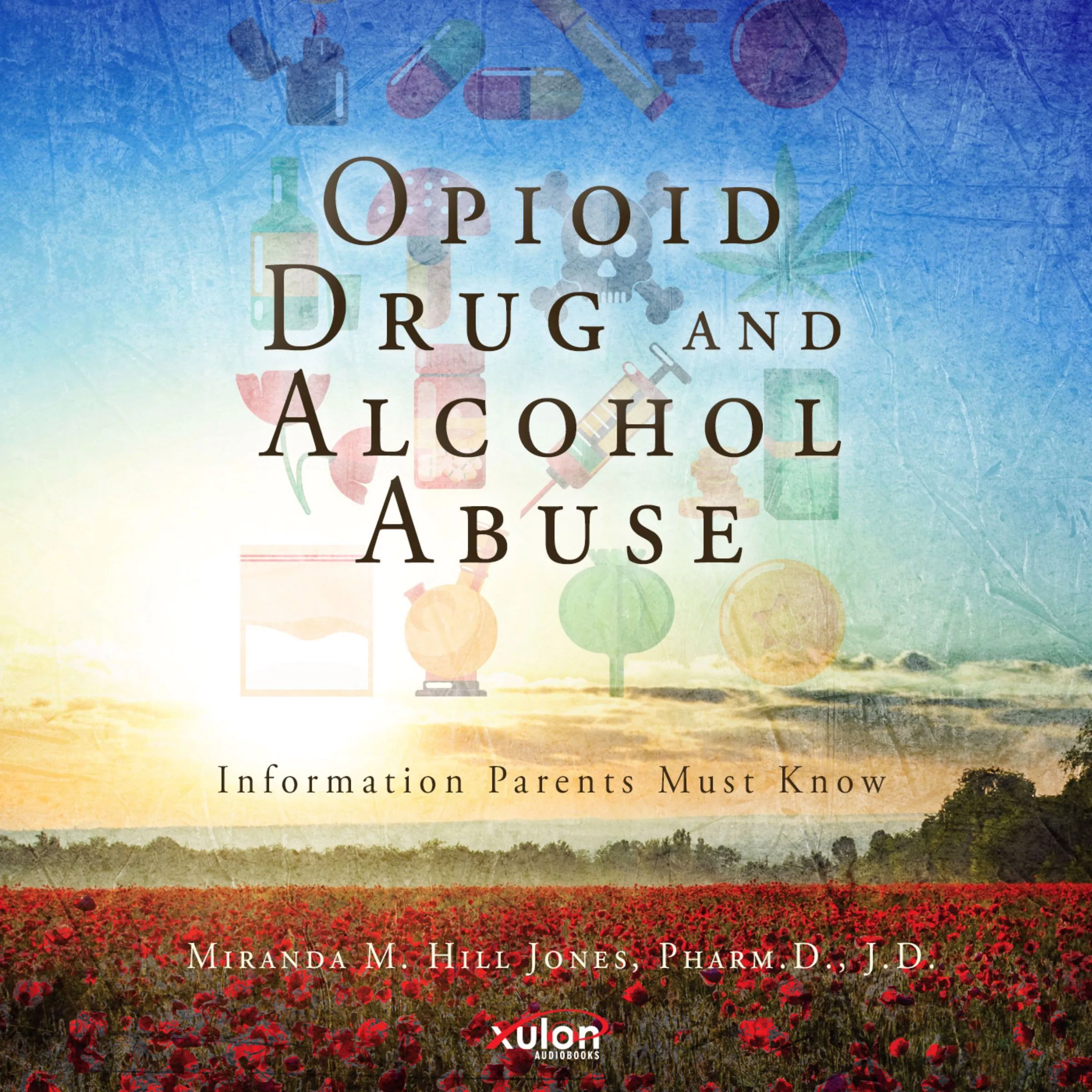 Opioid Drug and Alcohol Abuse Audiobook by Miranda M Hill Jones Pharm D J D