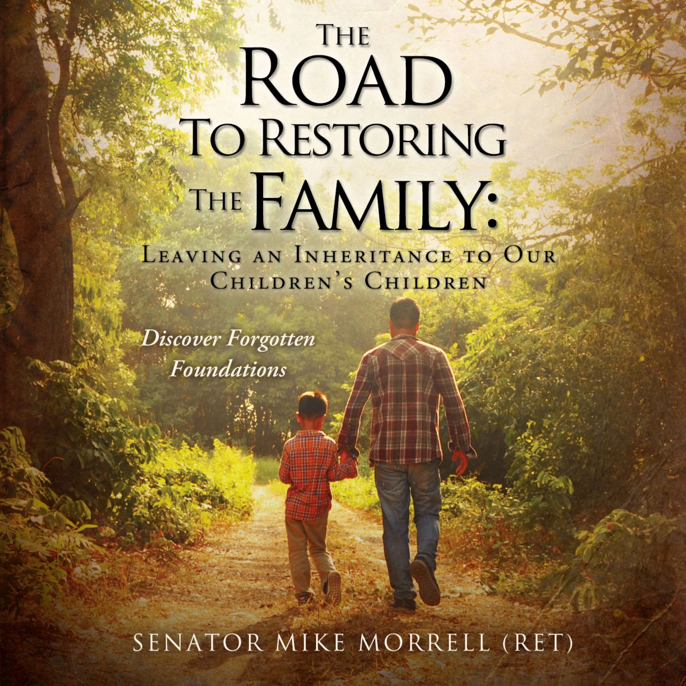 The Road To Restoring The Family Audiobook by Senator Mike Morrell (Ret)