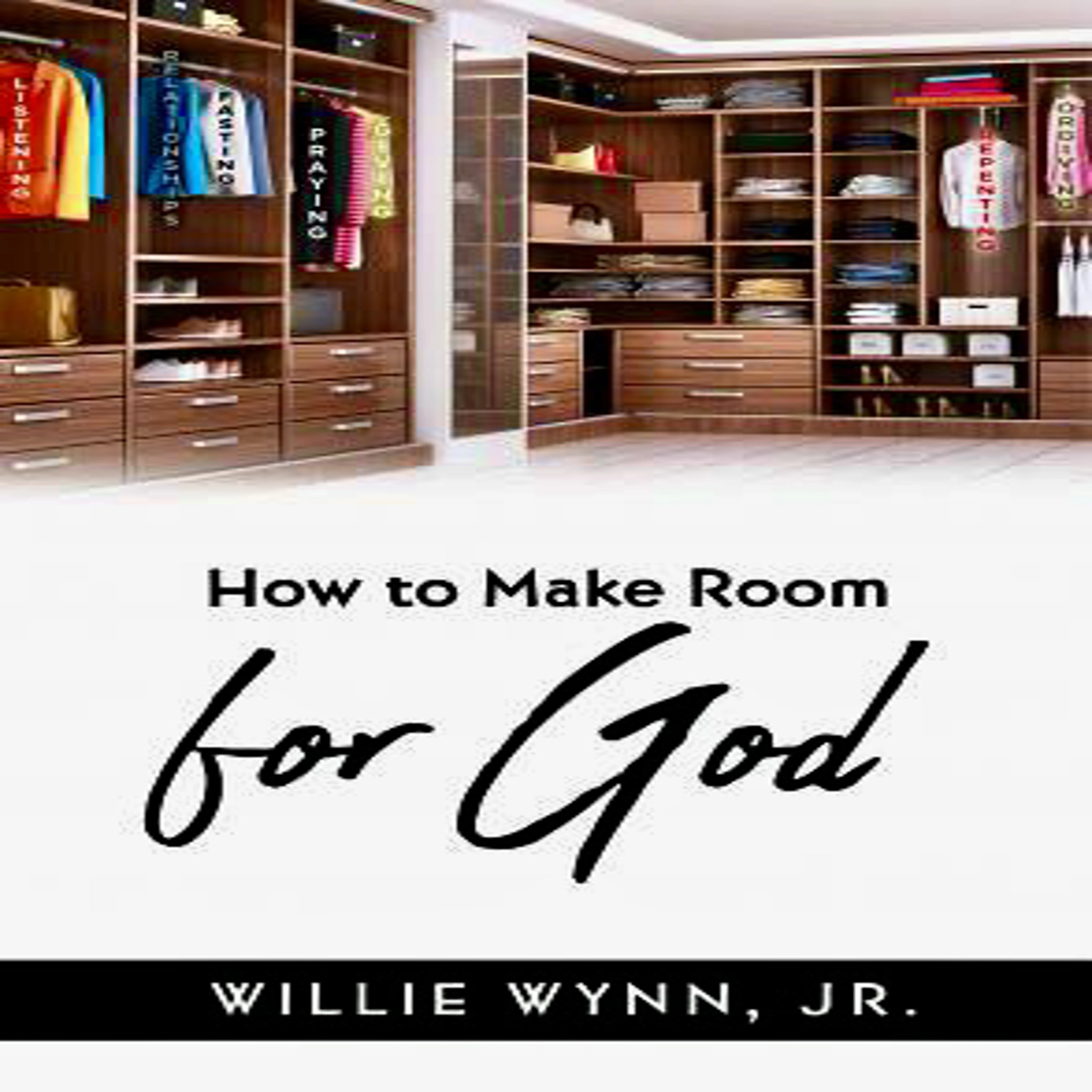 How to Make Room for God Audiobook by Willie Wynn Jr.