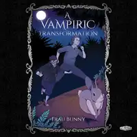 A Vampiric Transformation Audiobook by Frau Bunny