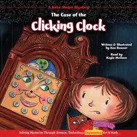 The Case of the Clicking Clock Audiobook by Ken Bowser