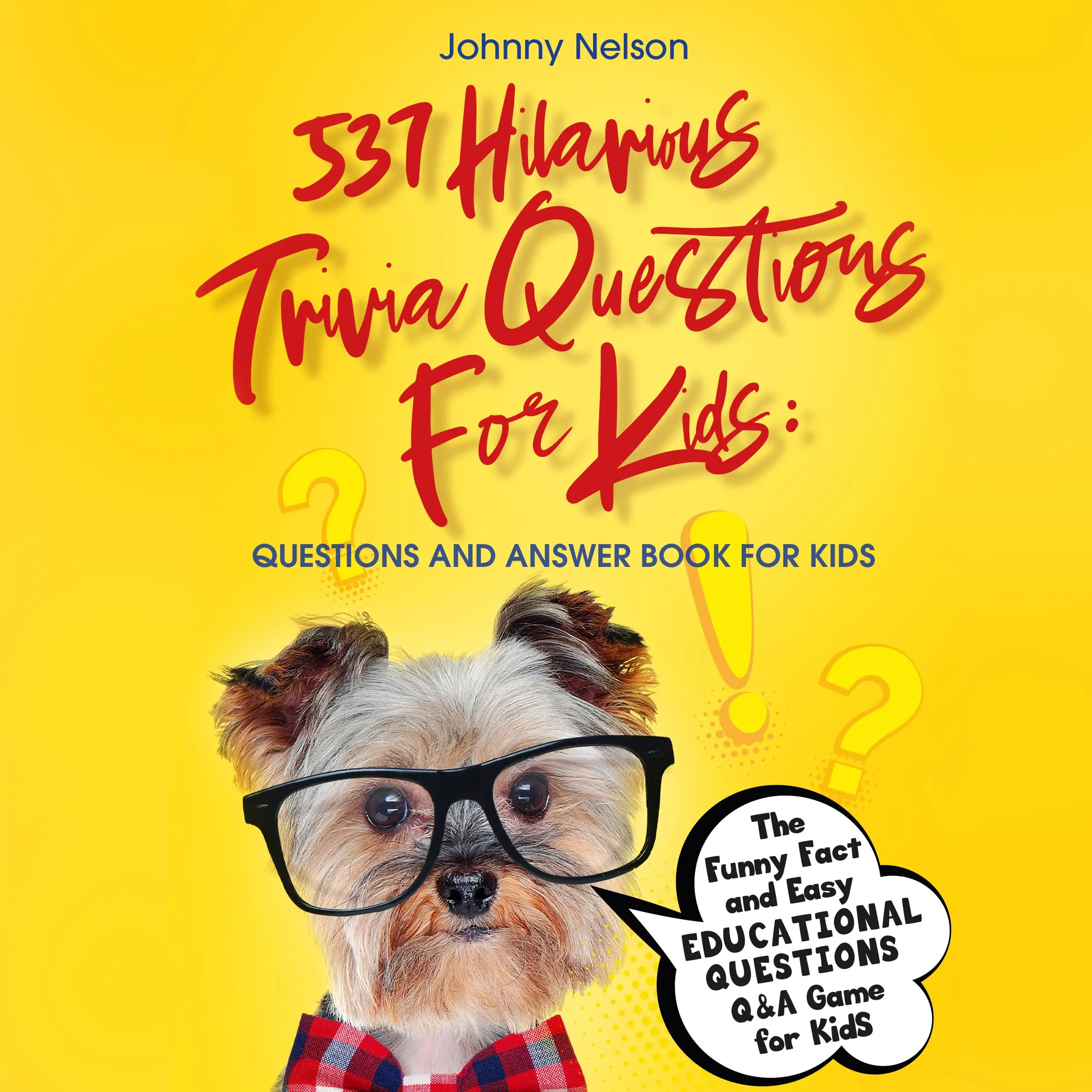 537 Hilarious Trivia Questions for Kids: Questions and Answer Book for kids Audiobook by Johnny Nelson