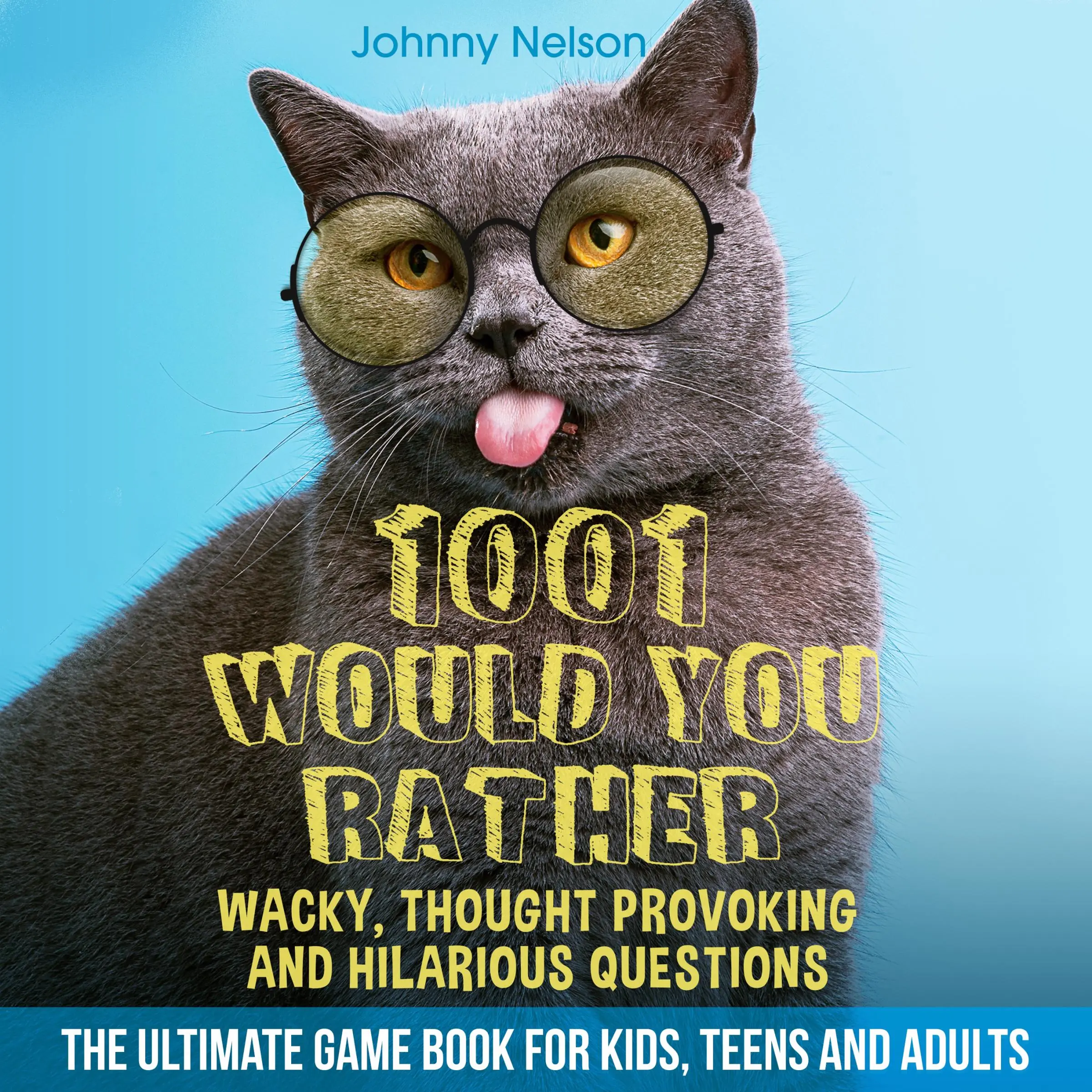 1001 Would You Rather Wacky, Thought Provoking and Hilarious Questions by Johnny Nelson Audiobook