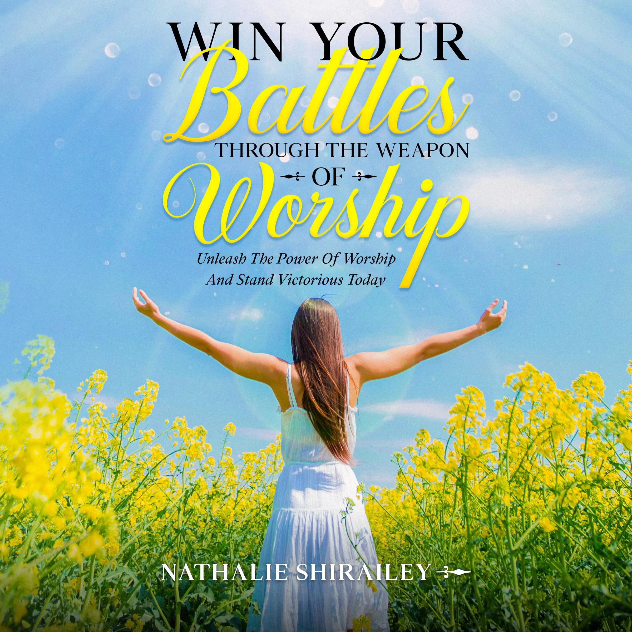 Win Your Battles Through The Weapon Of Worship by Nathalie Shirailey Audiobook