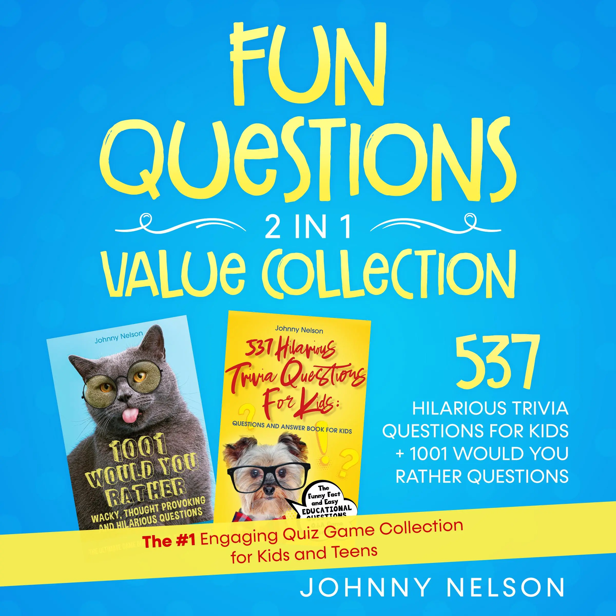 Fun Questions 2 in 1 Value Collection: 537 Hilarious Trivia Questions for Kids + 1001 Would You Rather Questions Audiobook by Johnny Nelson