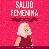 Salud Femenina Audiobook by James Patin