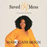 Saved Hot Mess Audiobook by Mahogani Reign