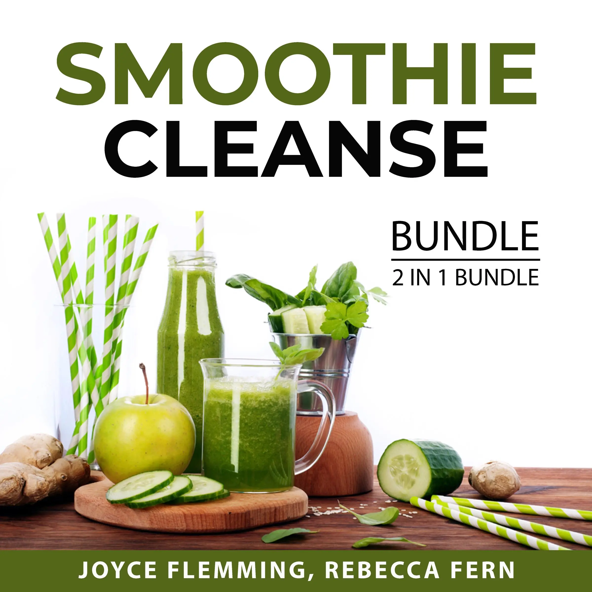 Smoothie Cleanse Bundle, 2 in 1 Bundle: Healthy Smoothie Bible and Cleanse To Heal Audiobook by and Rebecca Fern