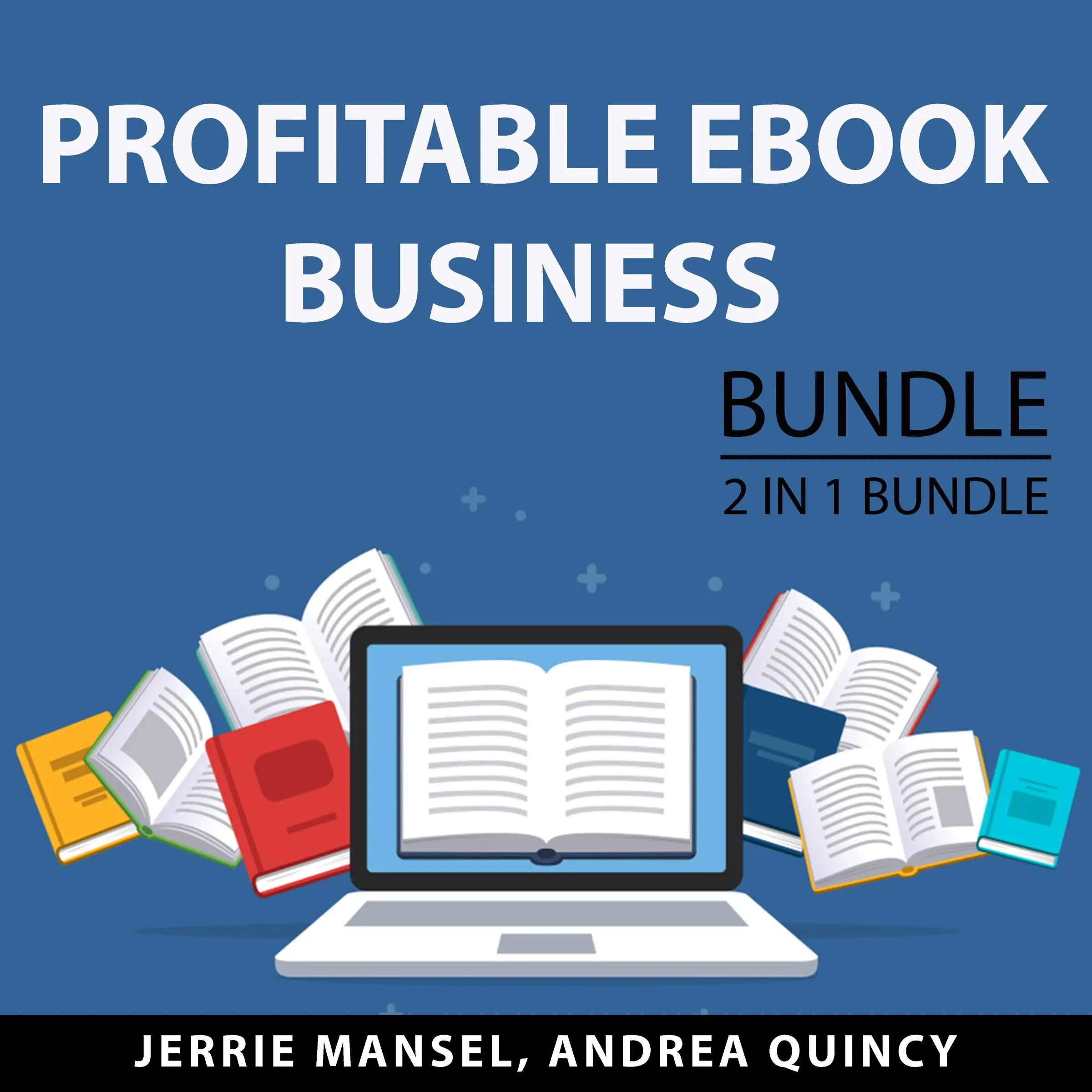 Profitable eBook Business Bundle, 2 IN 1 Bundle: Productivity for Authors and Business for Authors by and Andrea Quincy Audiobook