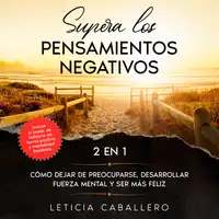 Supera los pensamientos negativos Audiobook by Leticia Caballero