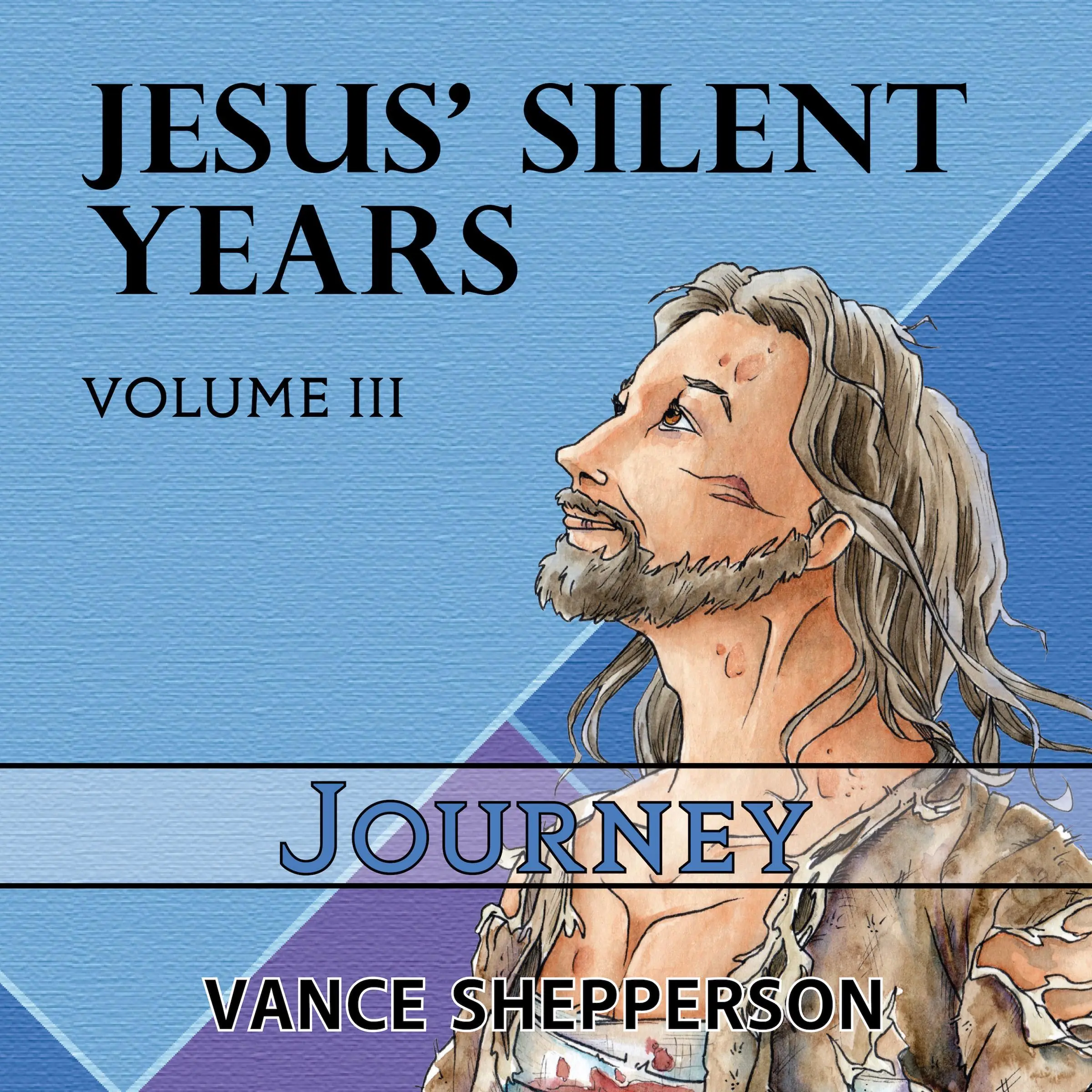 Jesus’ Silent Years, Journey by Vance Shepperson