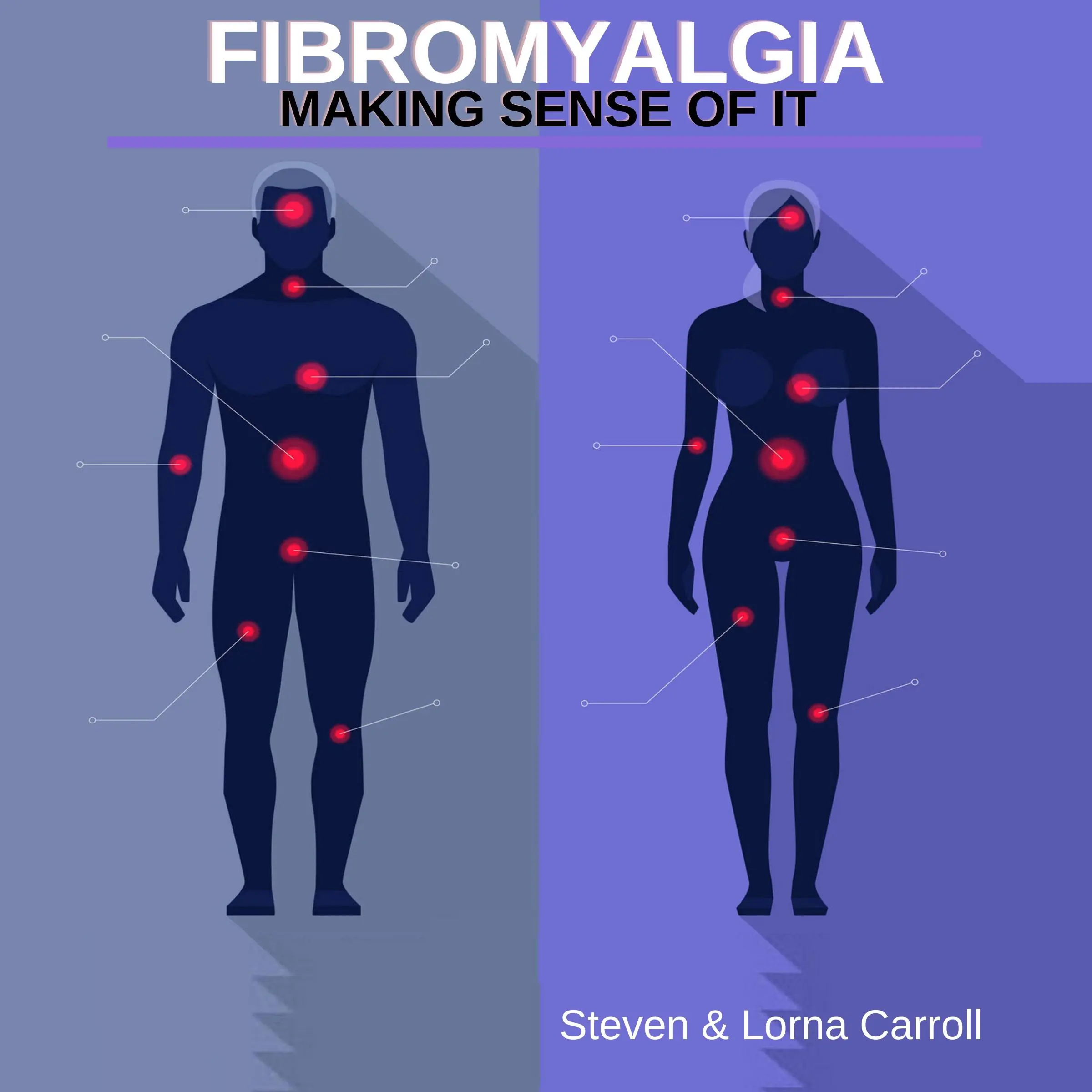 Fibromyalgia - Making Sense Of It Audiobook by Steven Carroll and Lorna Carroll