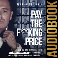 Pay the F**king Price Audiobook by Mario Oreggia