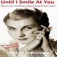 "Until I Smile At You" Audiobook by Peter Jennings