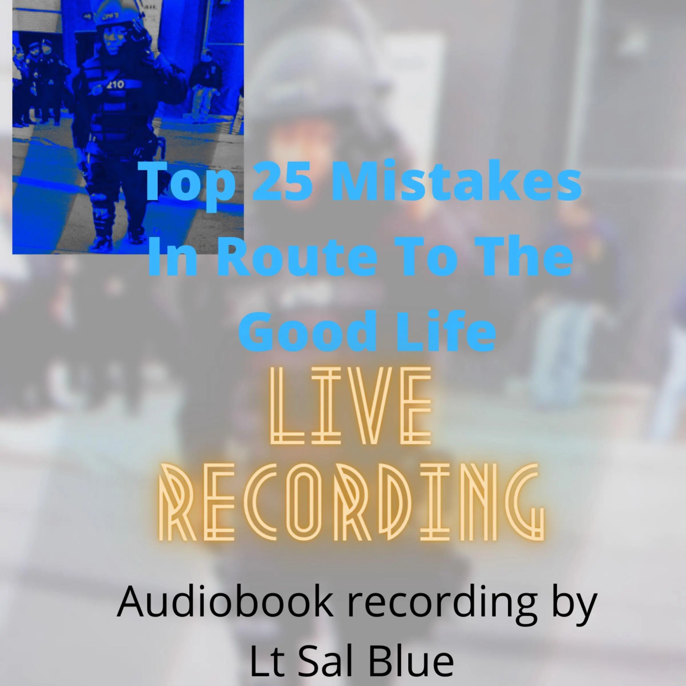 Top 25 Mistakes In Route To The Good Life Audiobook by Lt Sal Blue