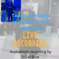Top 25 Mistakes In Route To The Good Life Audiobook by Lt Sal Blue
