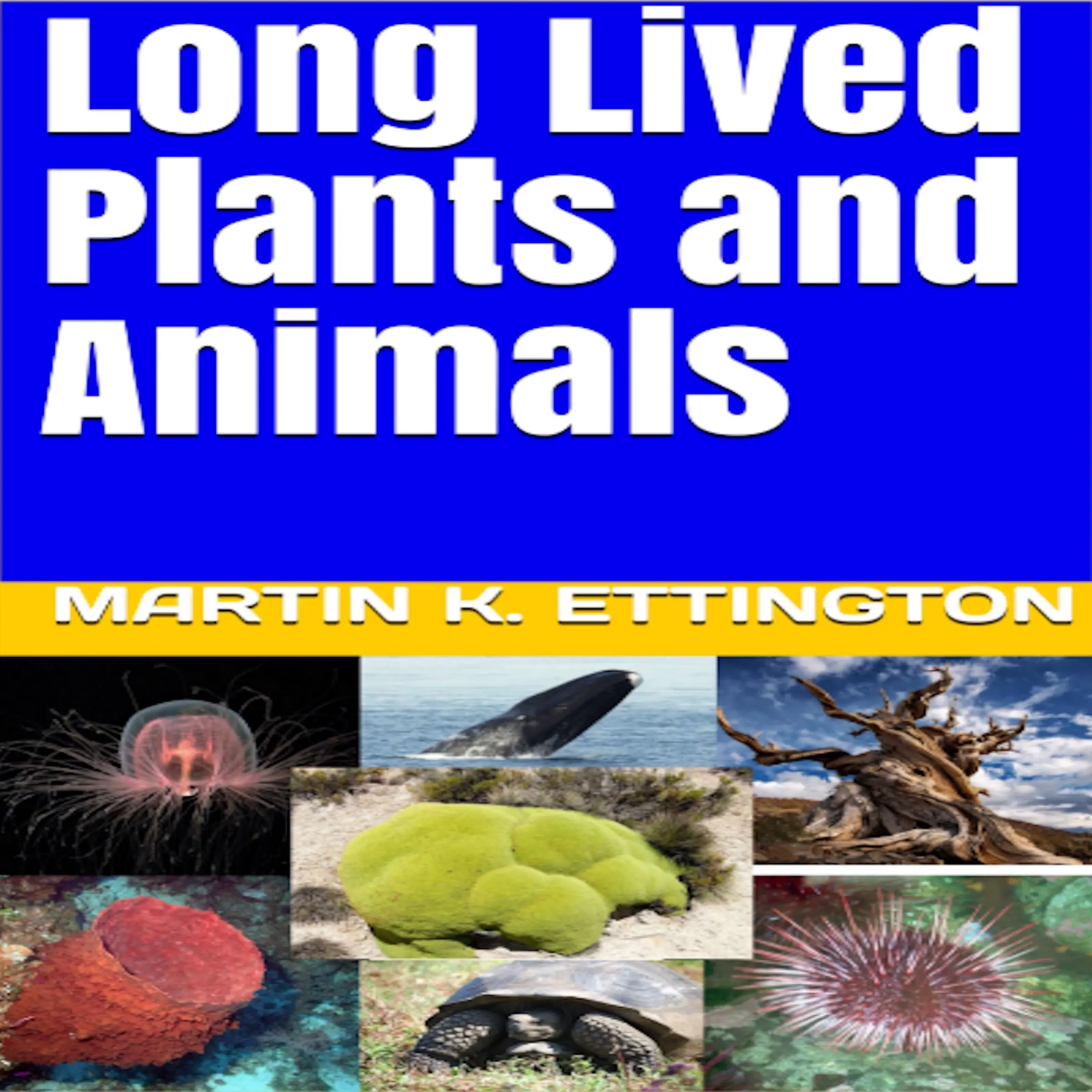 Long Lived Plants and Animals Audiobook by Martin K. Ettingotn
