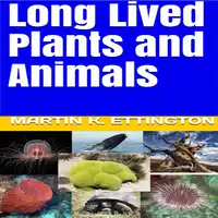 Long Lived Plants and Animals Audiobook by Martin K. Ettingotn