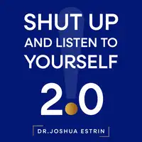Shut Up and Listen to Yourself Audiobook by Dr. Joshua Estrin