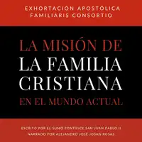 Exhortacion Apostolica Familiaris Consortio Audiobook by Juan Pablo II