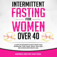 Intermittent Fasting for Women Over 40 Audiobook by Andrea Reeves Walters
