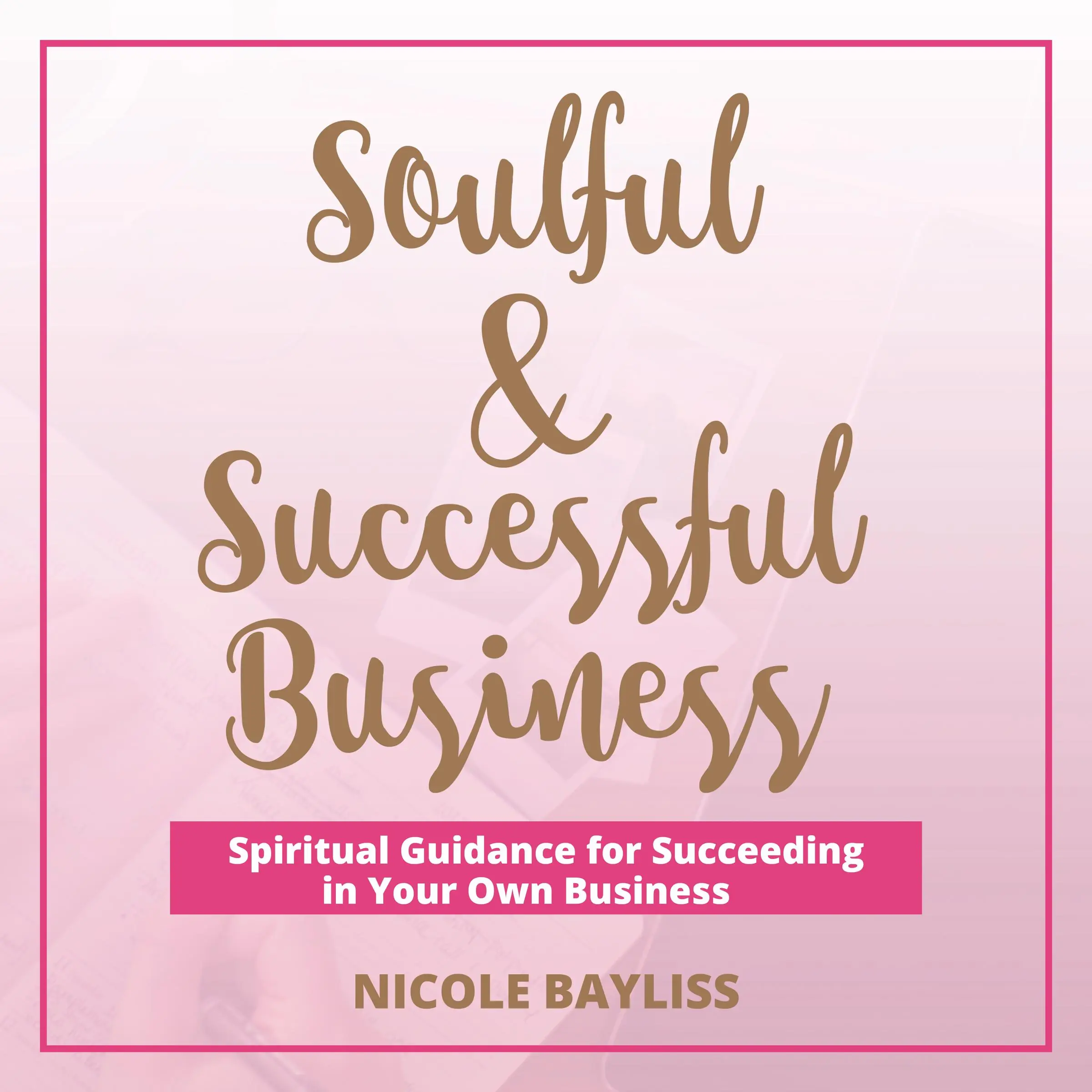 Soulful & Successful Business by Nicole Bayliss Audiobook