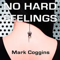 No Hard Feelings Audiobook by Mark Coggins