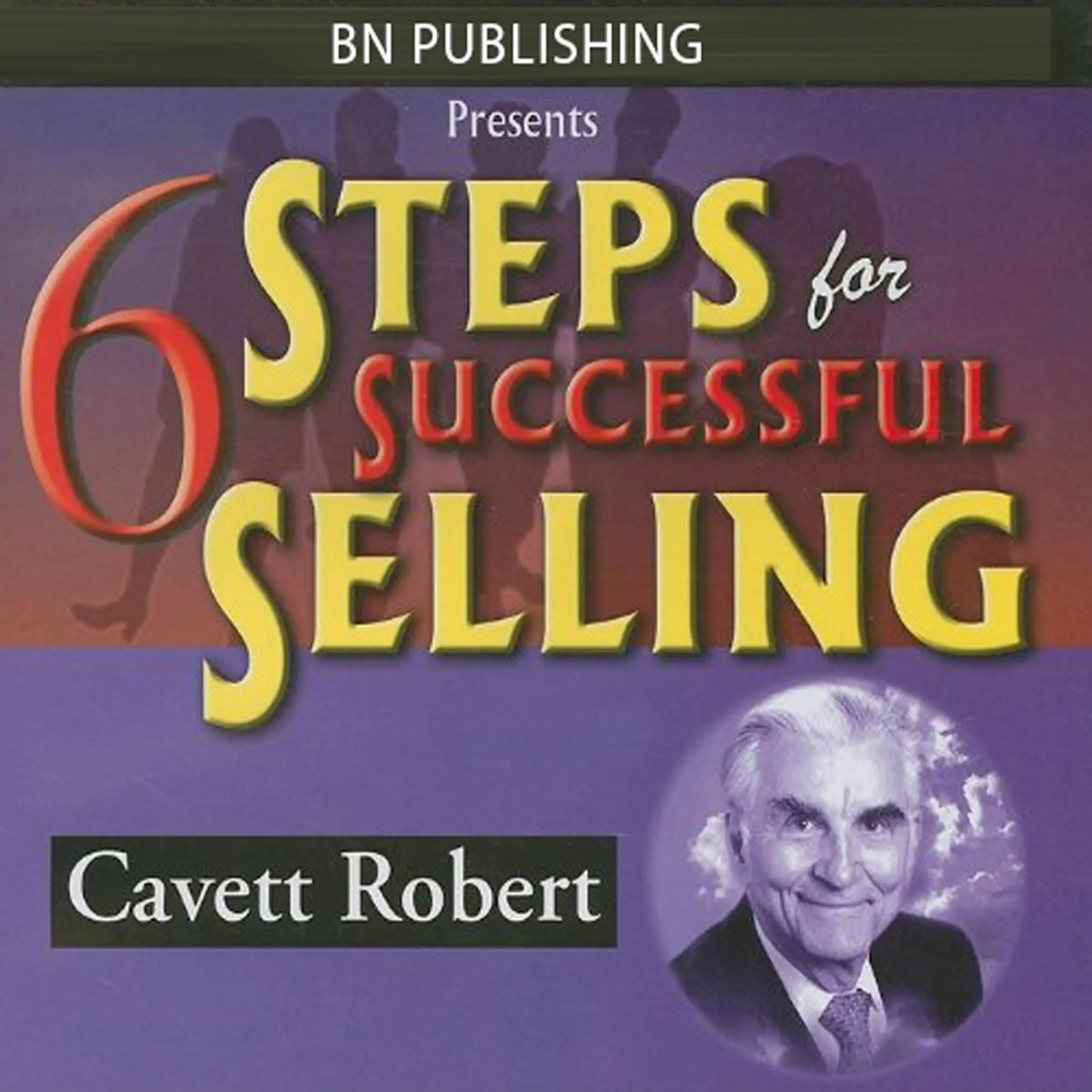 6 Steps for Successful Selling by Cavett Robert Audiobook