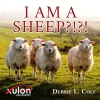 I Am A Sheep?!?! Audiobook by Debbie L. Cole