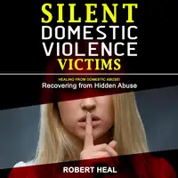 Silent Domestic Violence Victims Audiobook by Robert Heal