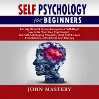 Self Psychology For Beginners Audiobook by John Mastery