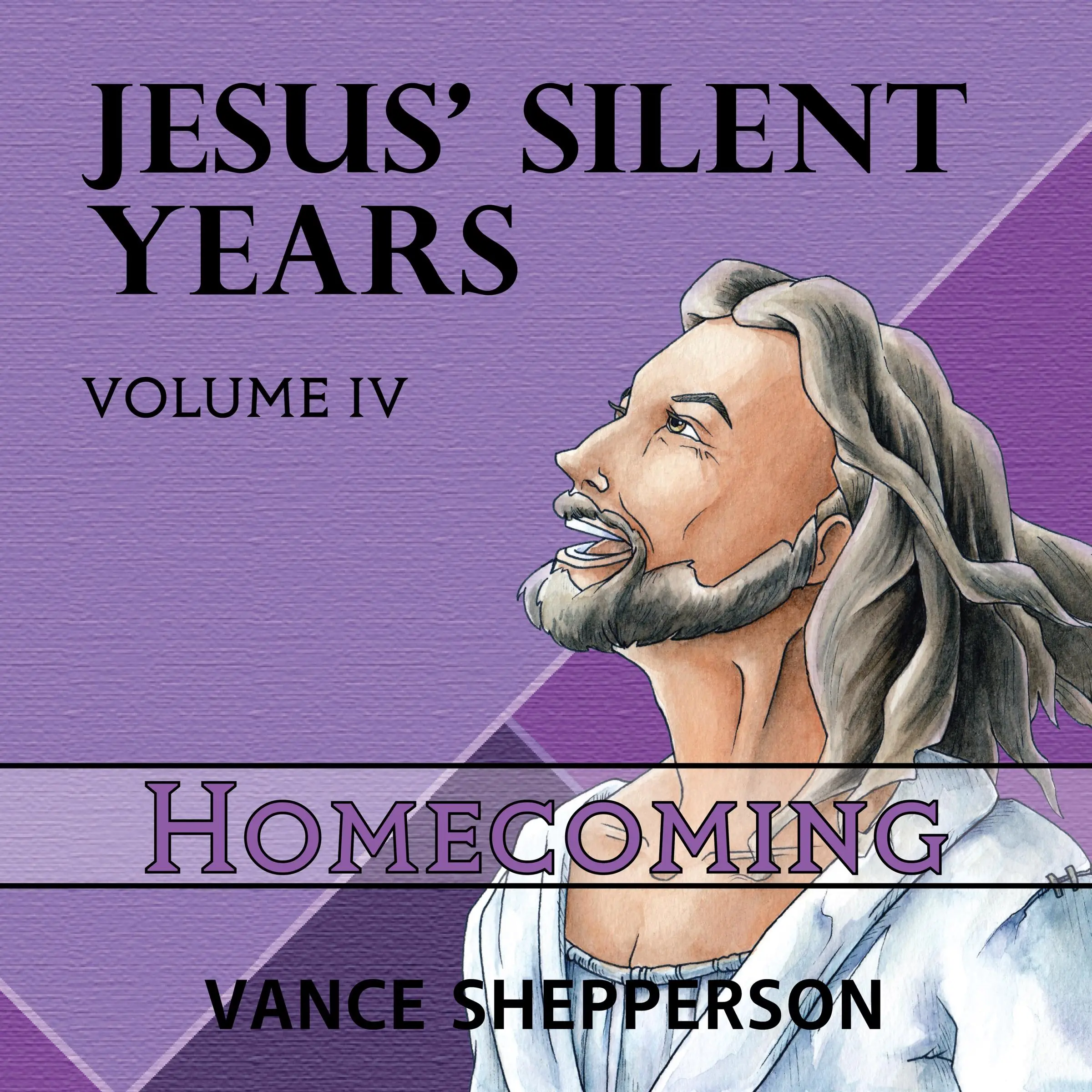 Jesus’ Silent Years, Homecoming by Vance Shepperson