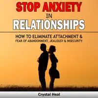 Stop Anxiety in  Relationships Audiobook by Crystal Heal