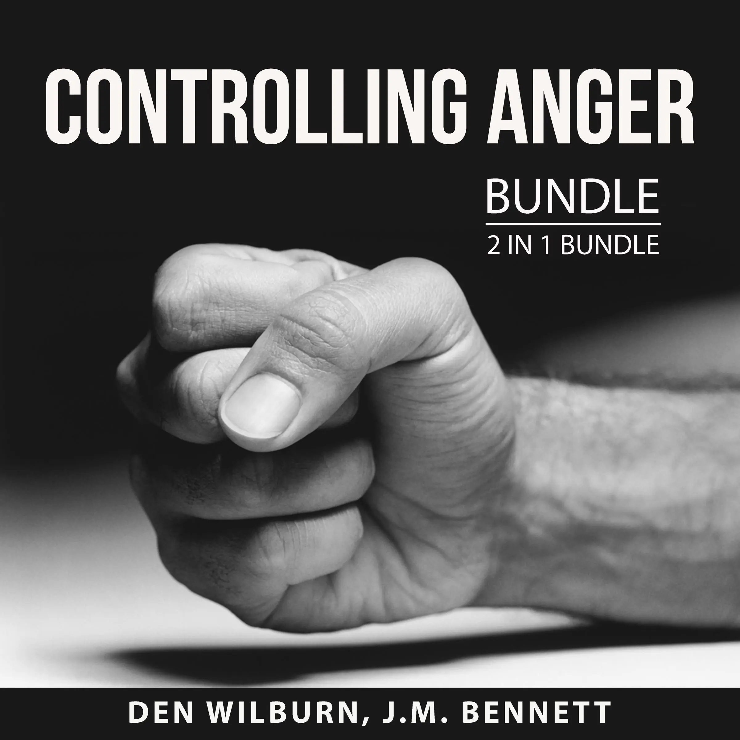 Controlling Anger Bundle, 2 in 1 Bundle: Anger Busting 101 and How to Keep Your Cool Audiobook by and J.M. Bennett