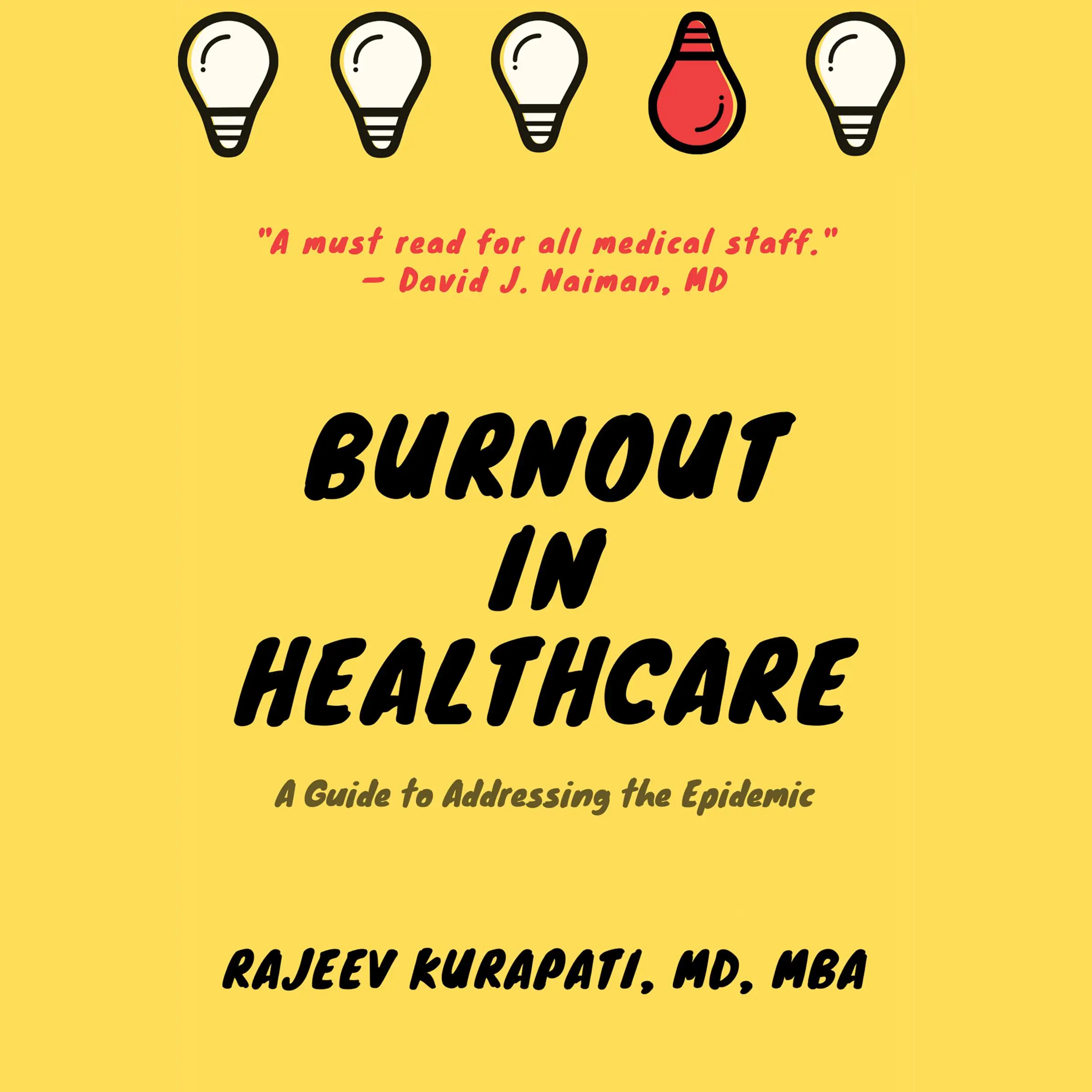 Burnout in Healthcare: A Guide to Addressing the Epidemic Audiobook by Rajeev Kurapati MD