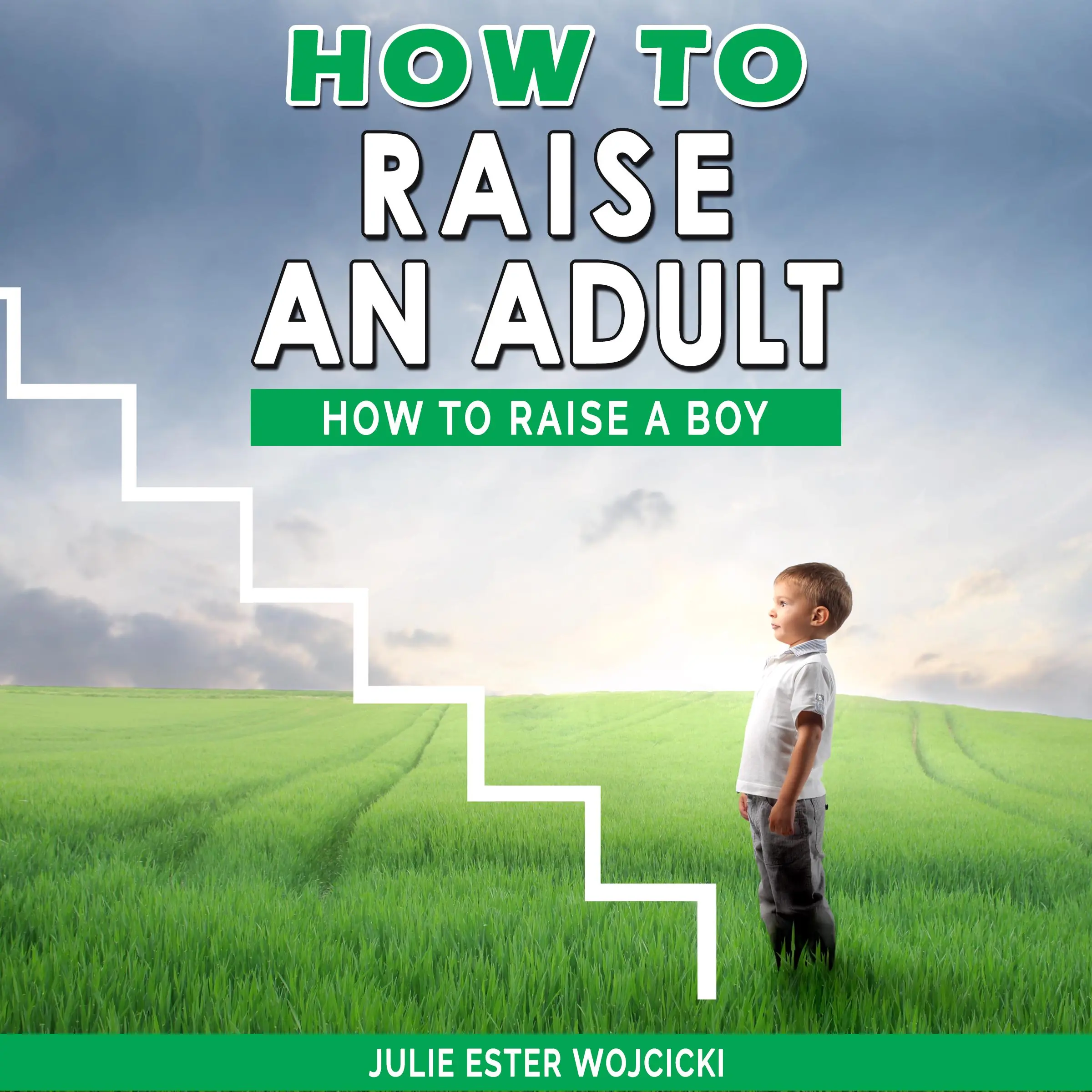 How to Raise an Adult by Julie Ester Wojcicki