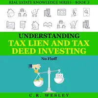 Understanding Tax Lien and Tax Deed Investing Audiobook by C.R. Wesley