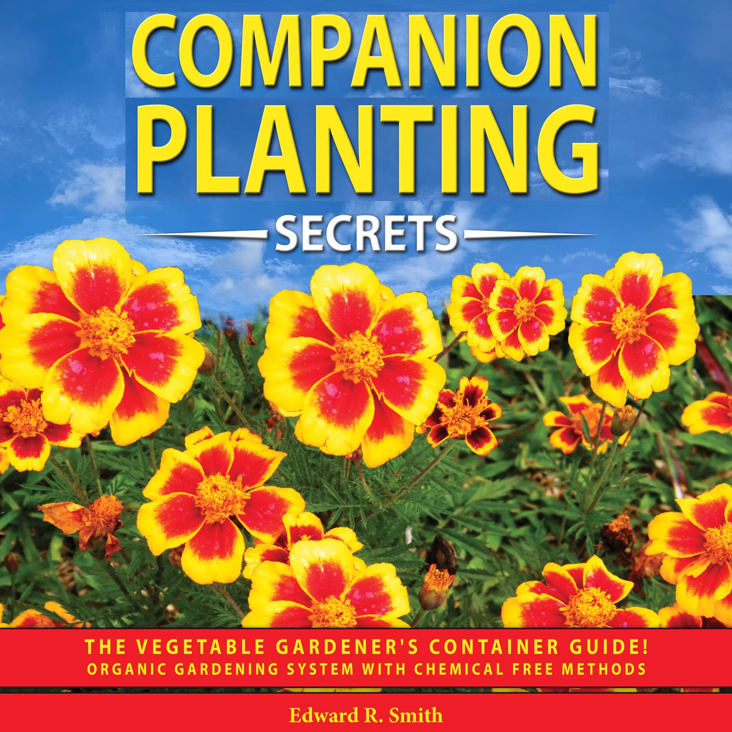 Companion Planting Secrets by Edward R. Smith