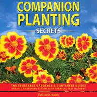 Companion Planting Secrets Audiobook by Edward R. Smith