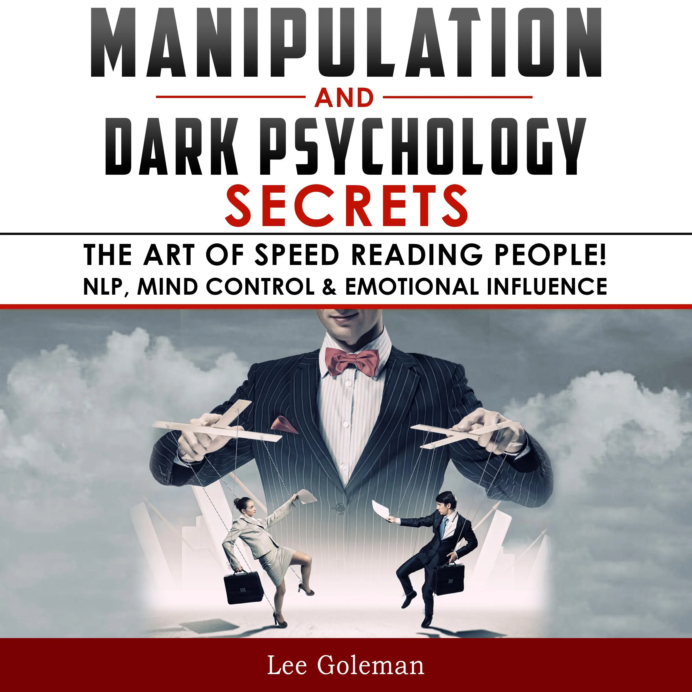 Manipulation and Dark Psychology Secrets by Lee Goleman