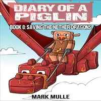 Diary of a Piglin Book 8 Audiobook by Mark Mulle