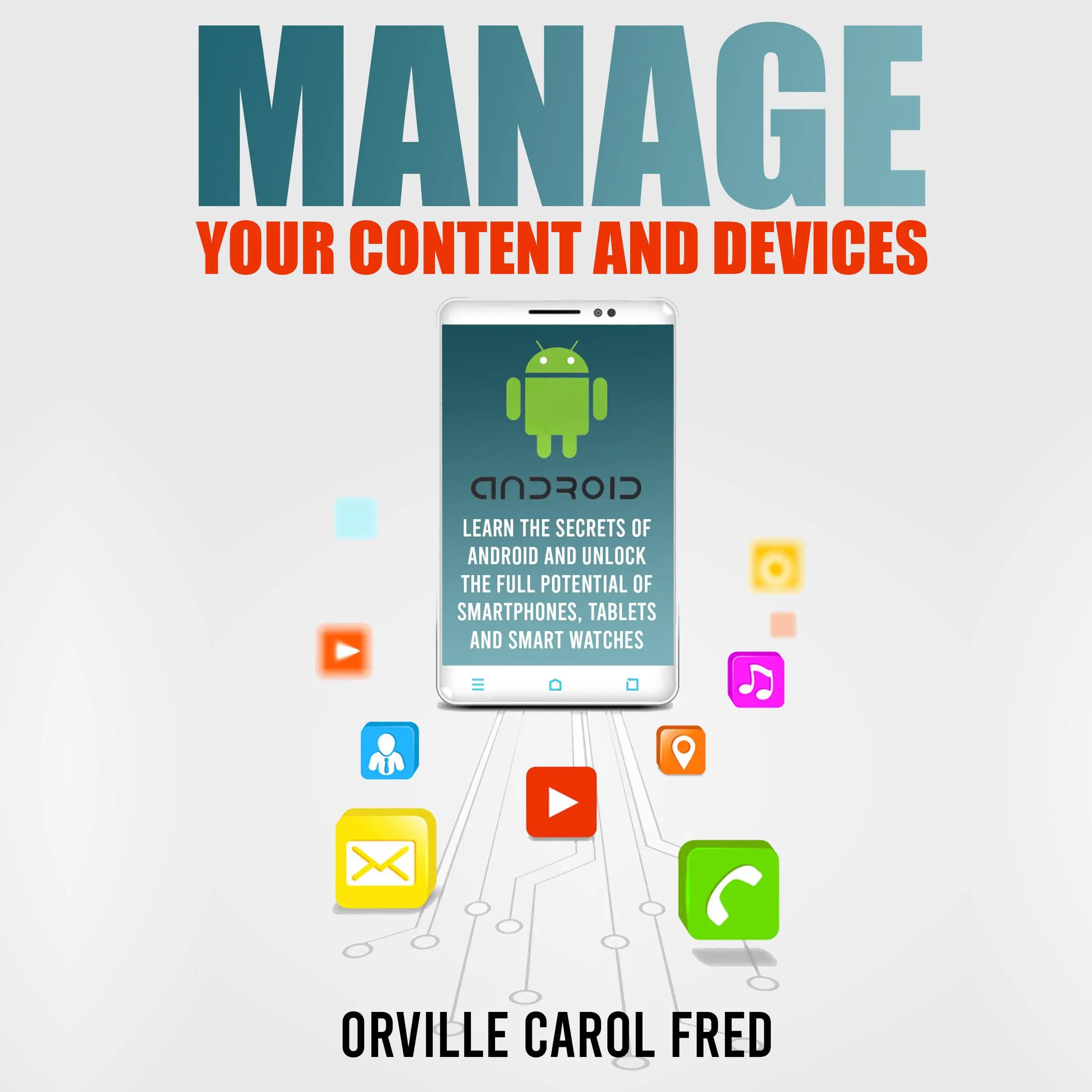 Manage Your Content and Devices Audiobook by Orville Carol Fred