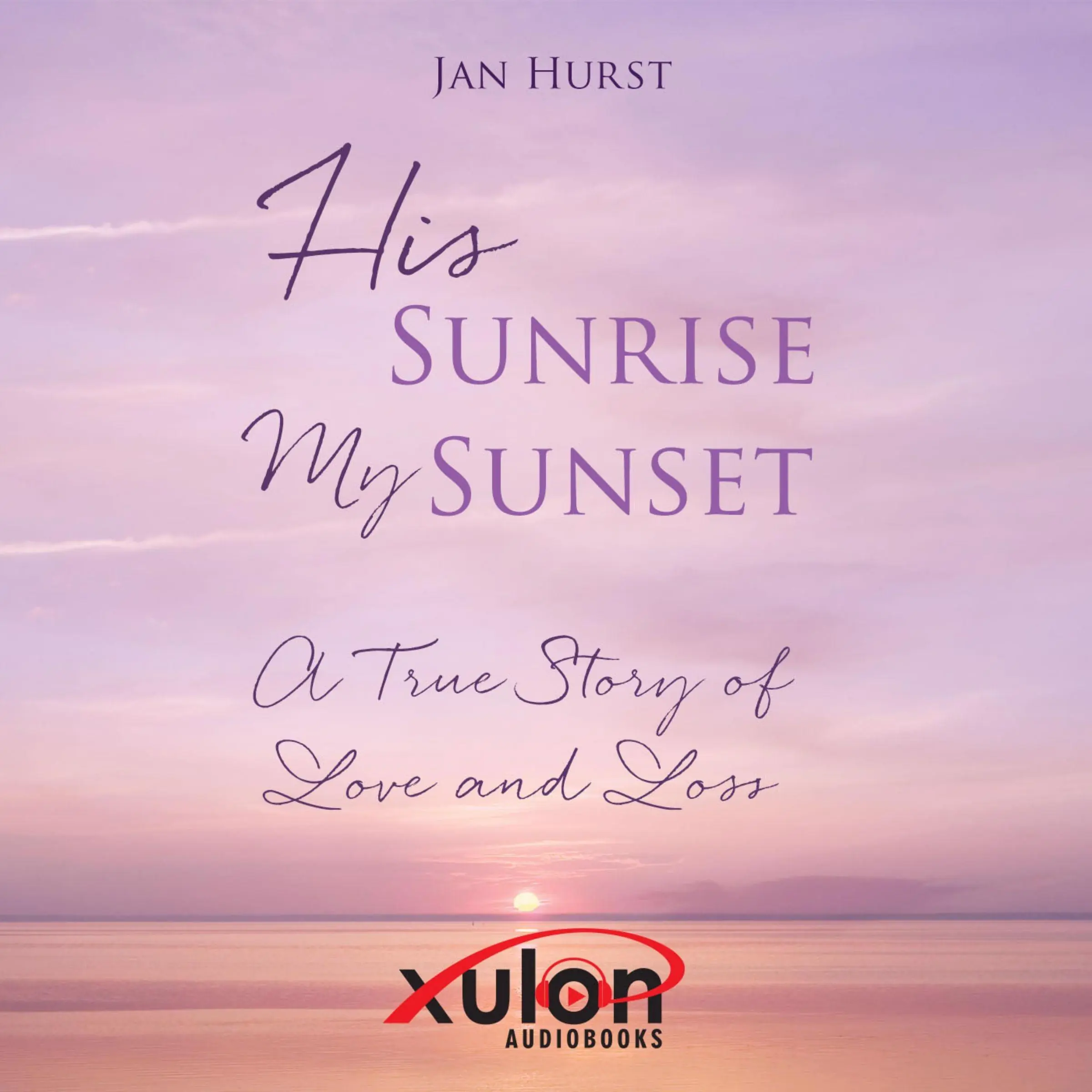 His Sunrise My Sunset Audiobook by Jan Hurst