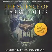 The Science of Harry Potter Audiobook by Jon Chase