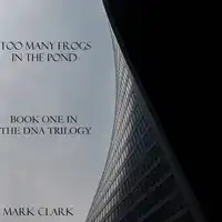 DNA Book 1 - Too Many Frogs in the Pond Audiobook by Mark Clark